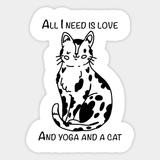 All I need is love and yoga and a cat Sticker